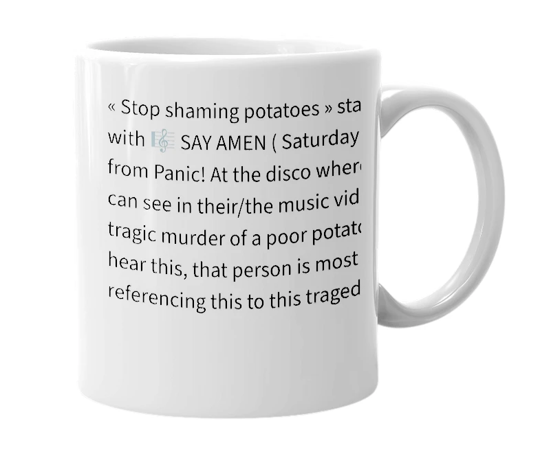 White mug with the definition of 'stop shaming potatoes'