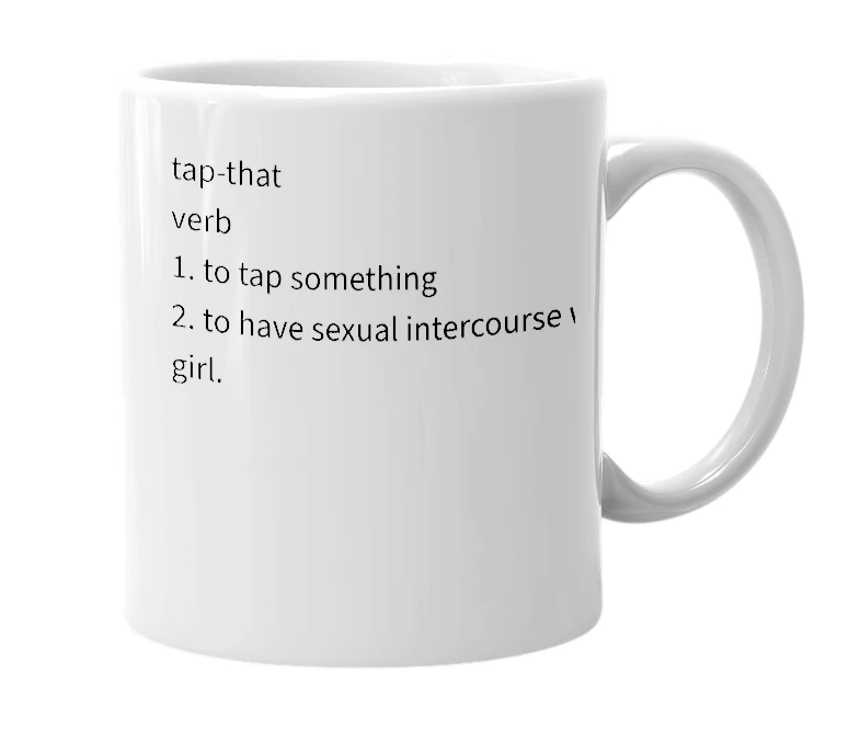 White mug with the definition of 'tap that'