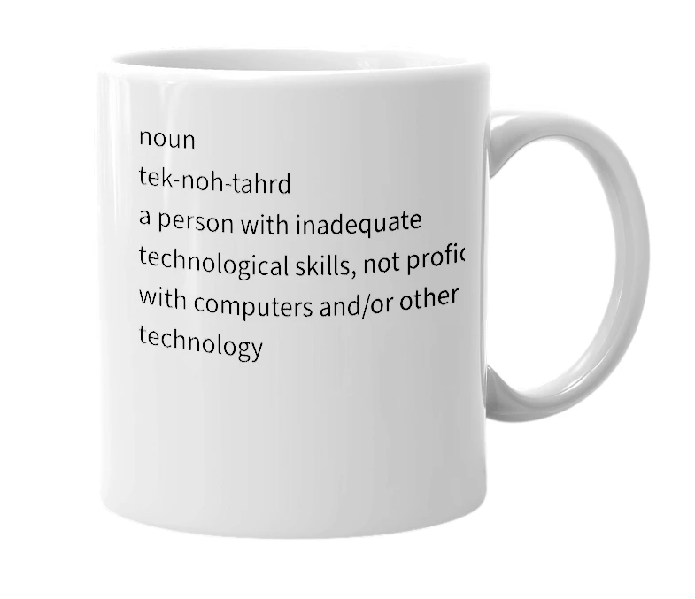 White mug with the definition of 'techno-tard'