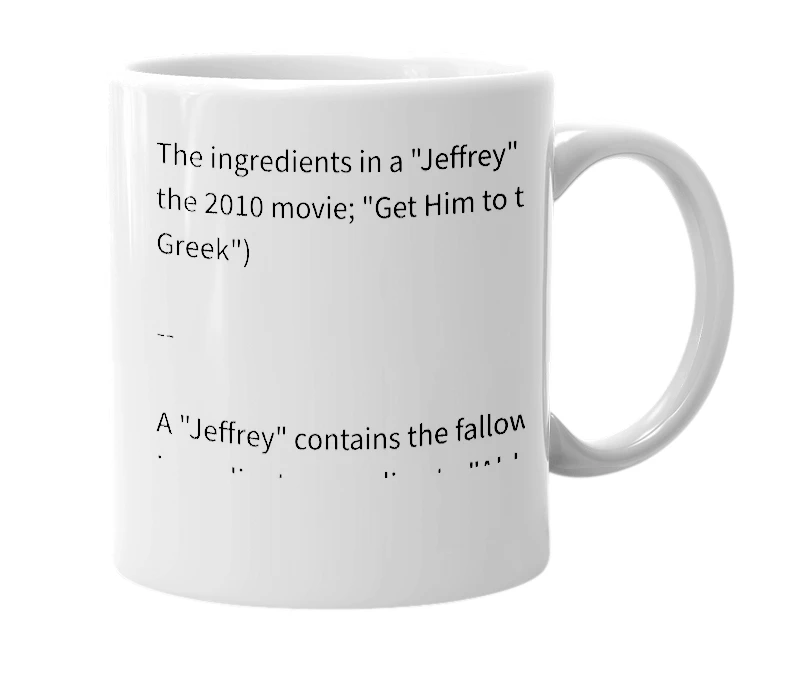 White mug with the definition of 'the ingredients in a jeffrey'