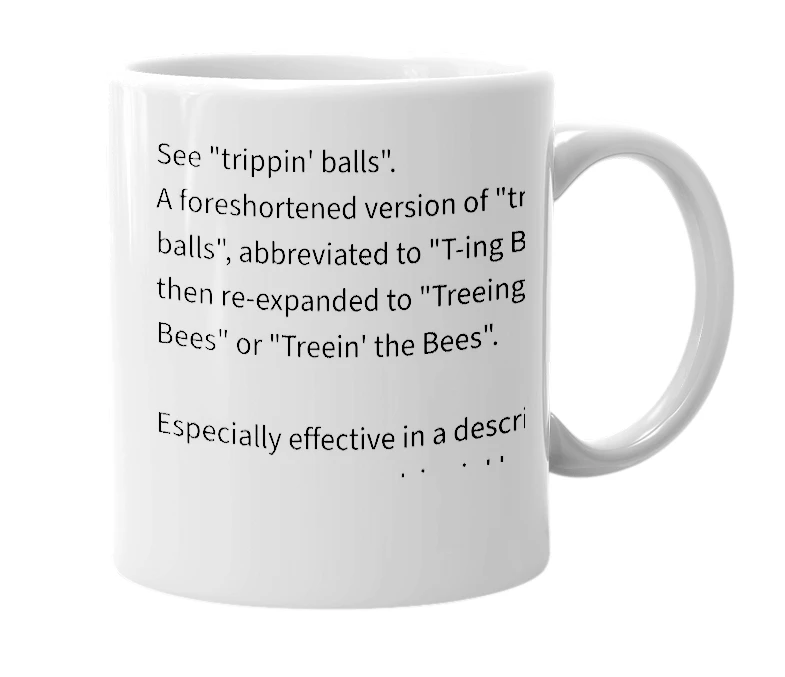 White mug with the definition of 'treein' the bees'