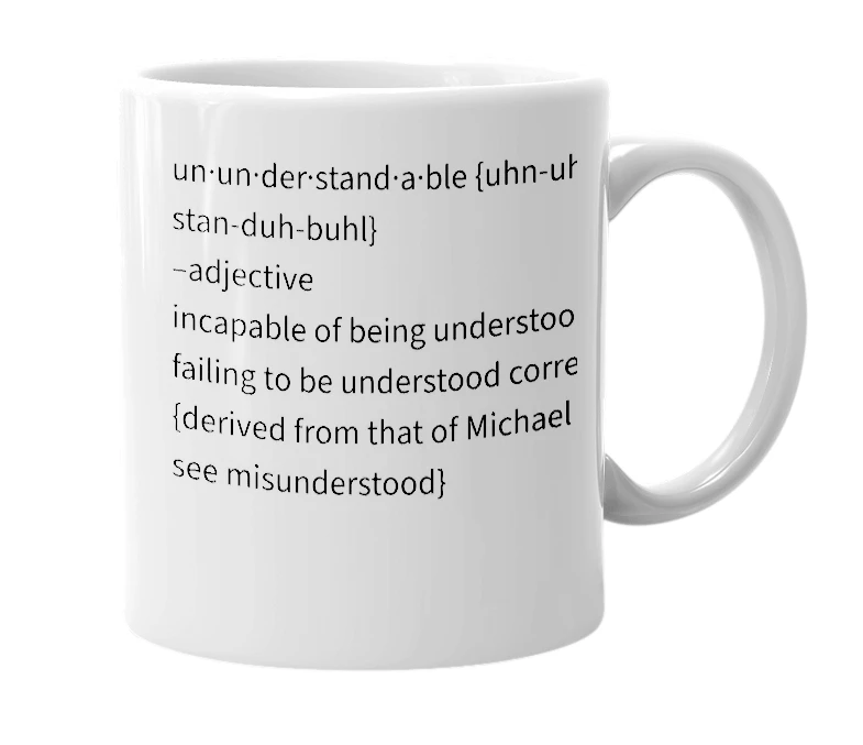 White mug with the definition of 'ununderstandable'