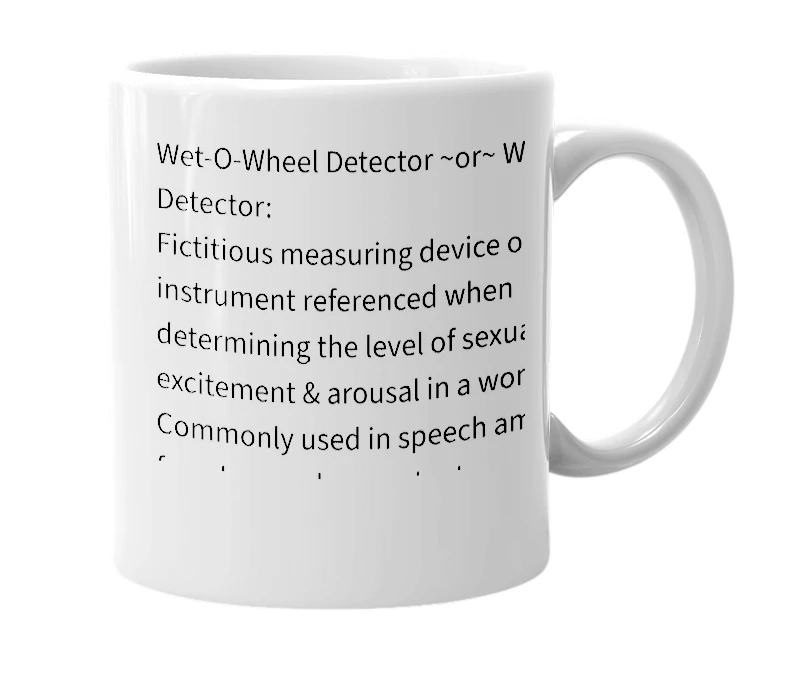 White mug with the definition of 'wet-o-wheel detector'