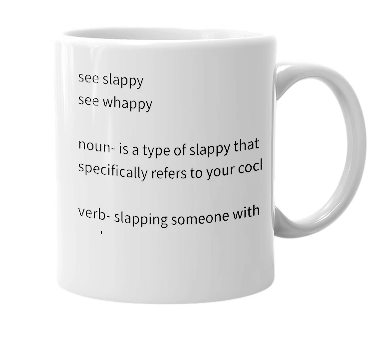 White mug with the definition of 'whappy slappy'