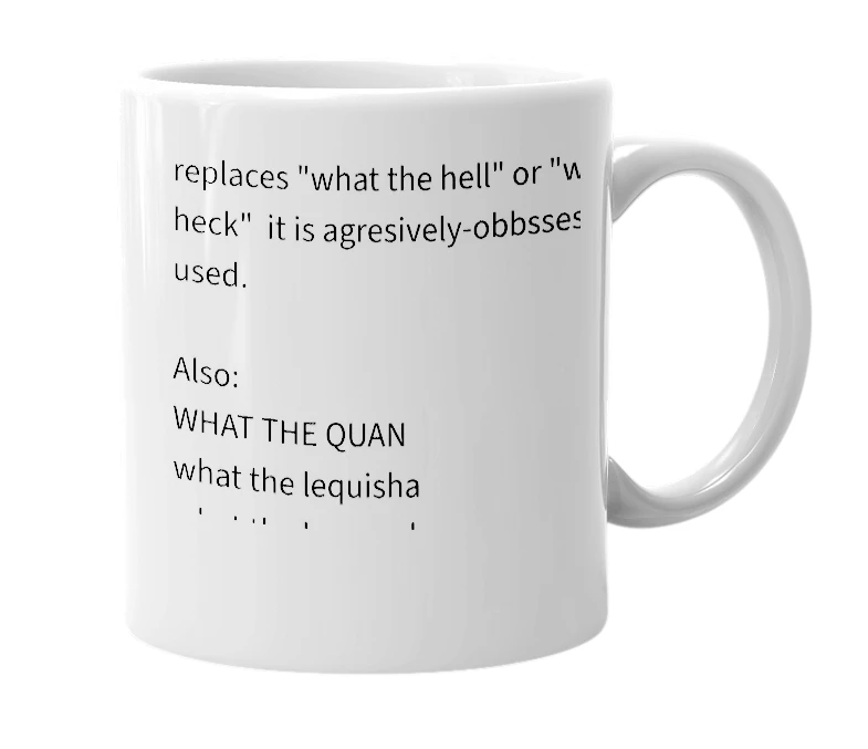 White mug with the definition of 'what the lequan'