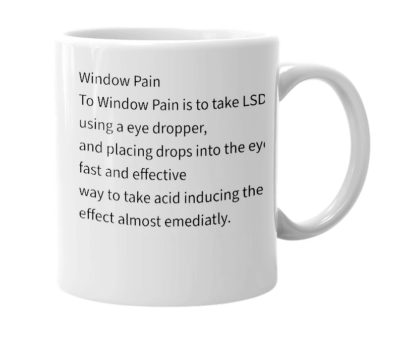 White mug with the definition of 'window pain'