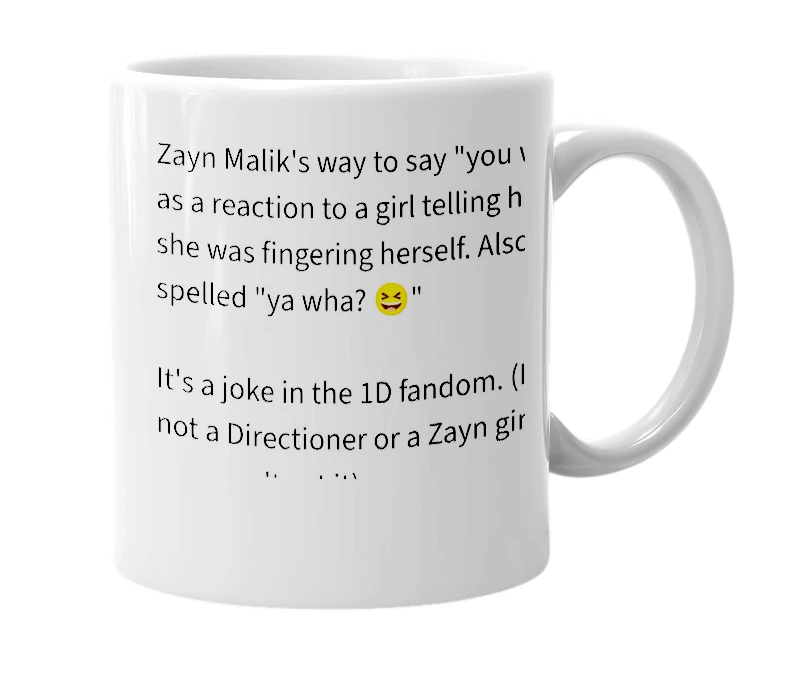 White mug with the definition of 'ya wha?'