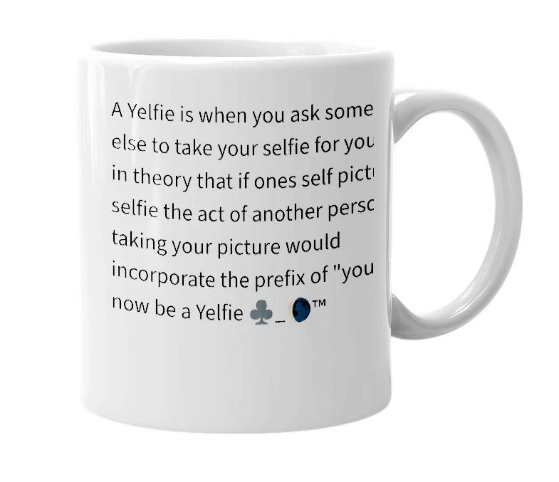 White mug with the definition of 'yelfie'