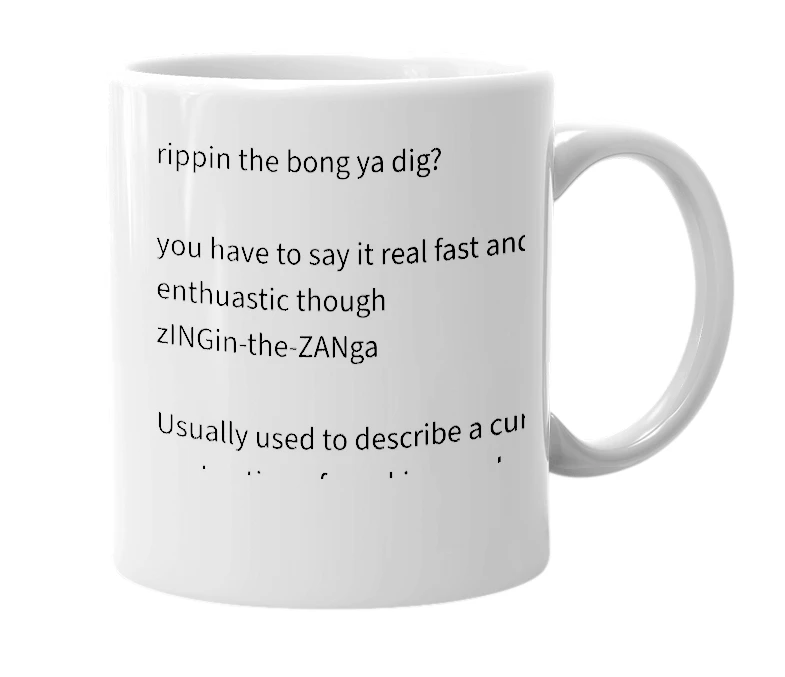 White mug with the definition of 'zingin the zanga'