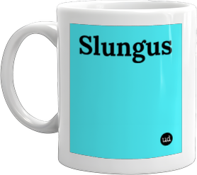 Urban Dictionary: Slungus