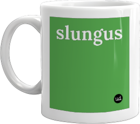 Urban Dictionary: Slungus
