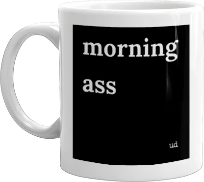 morning ass mug front