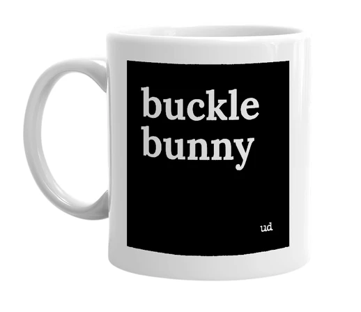 White mug with 'buckle bunny' in bold black letters