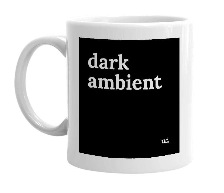 White mug with 'dark ambient' in bold black letters