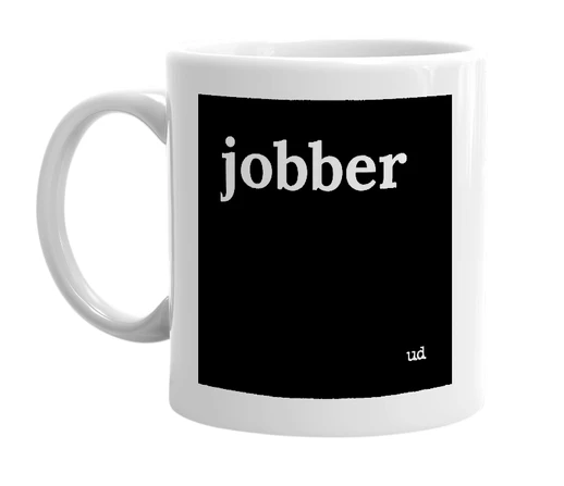 White mug with 'jobber' in bold black letters