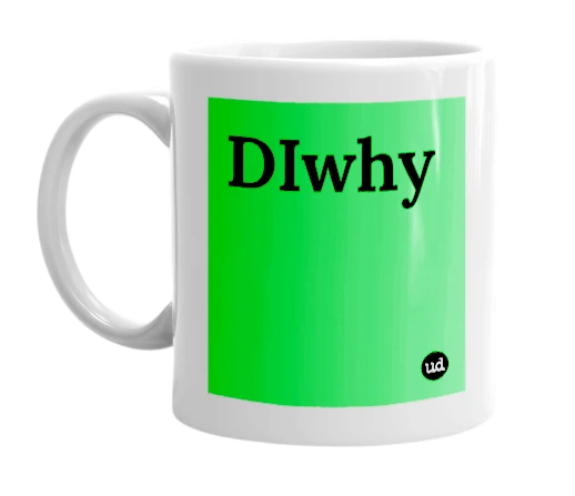 White mug with 'DIwhy' in bold black letters