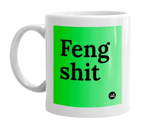 White mug with 'Feng shit' in bold black letters