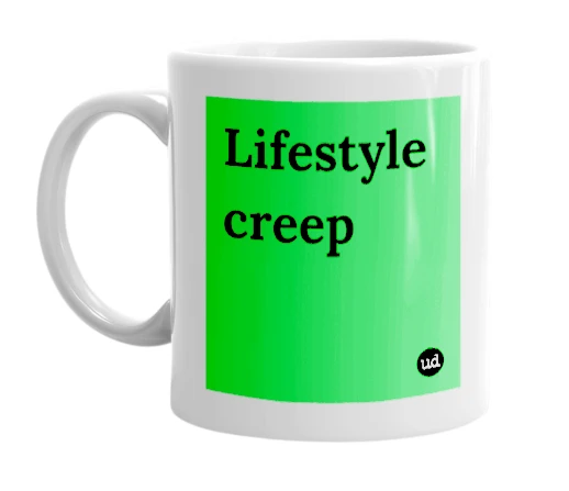 "Lifestyle creep" mug