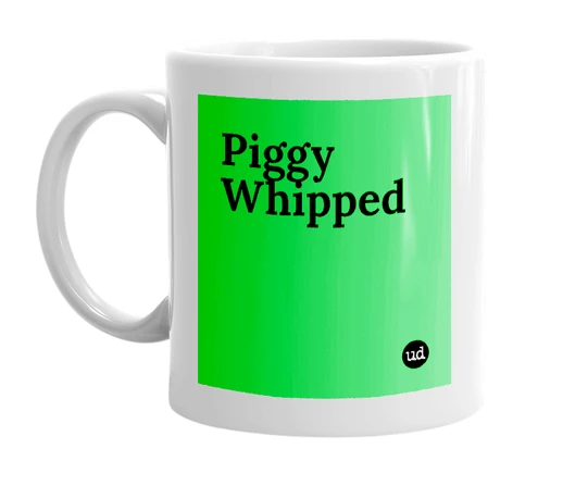 White mug with 'Piggy Whipped' in bold black letters
