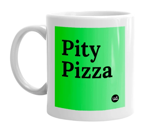 White mug with 'Pity Pizza' in bold black letters