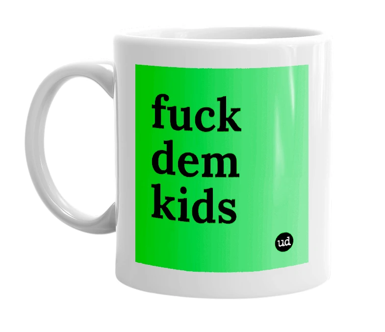 Fuck them Kids Coffee Mug