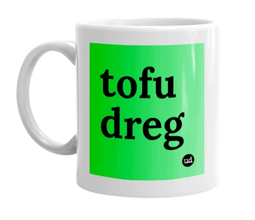 White mug with 'tofu dreg' in bold black letters