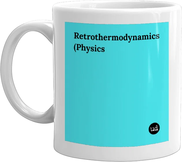 Urban Dictionary: retrothermodynamics