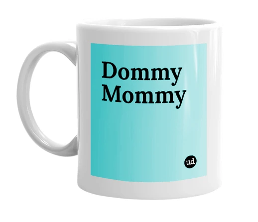 White mug with 'Dommy Mommy' in bold black letters