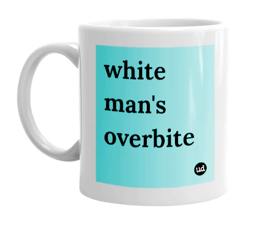 "white man's overbite" mug