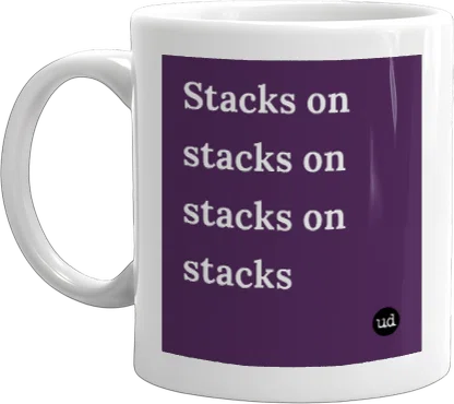 Urban Dictionary: Stacks on stacks on stacks on stacks