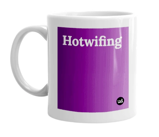 White mug with 'Hotwifing' in bold black letters