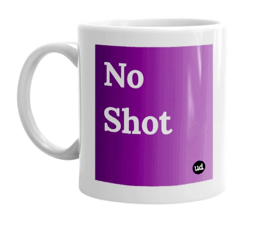 White mug with 'No Shot' in bold black letters