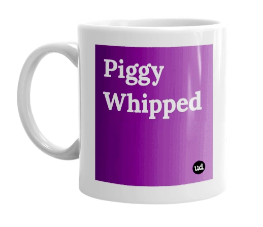 White mug with 'Piggy Whipped' in bold black letters