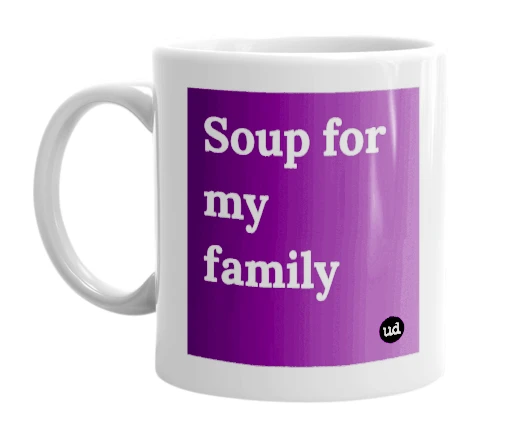 "Soup for my family" mug