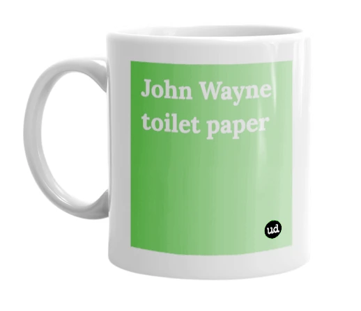 "John Wayne toilet paper" mug