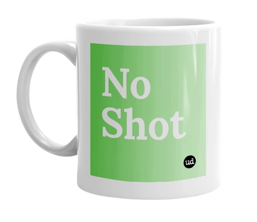 White mug with 'No Shot' in bold black letters