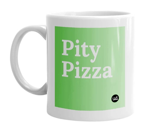 White mug with 'Pity Pizza' in bold black letters