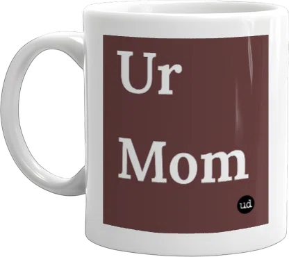 Ur Mom mug front