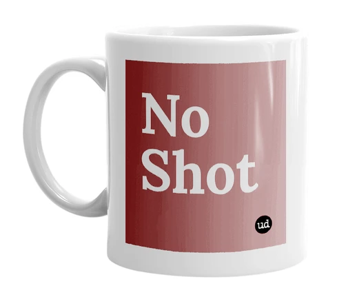 White mug with 'No Shot' in bold black letters