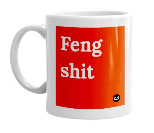 White mug with 'Feng shit' in bold black letters