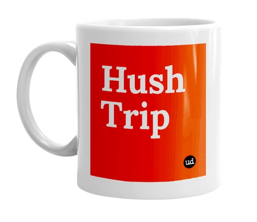 White mug with 'Hush Trip' in bold black letters