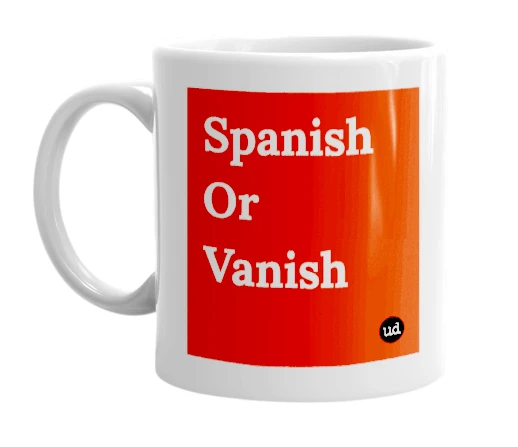White mug with 'Spanish Or Vanish' in bold black letters