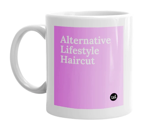 White mug with 'Alternative Lifestyle Haircut' in bold black letters