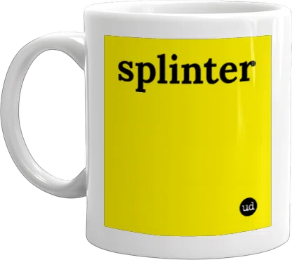 Splinter Definitioin Urban Dictionary: splinter