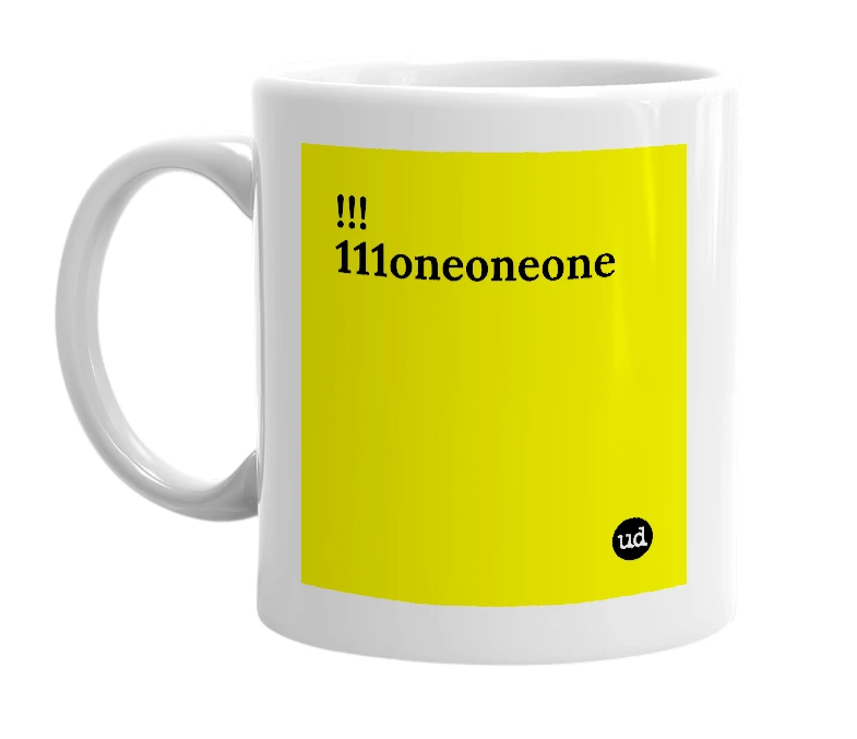 White mug with '!!!111oneoneone' in bold black letters