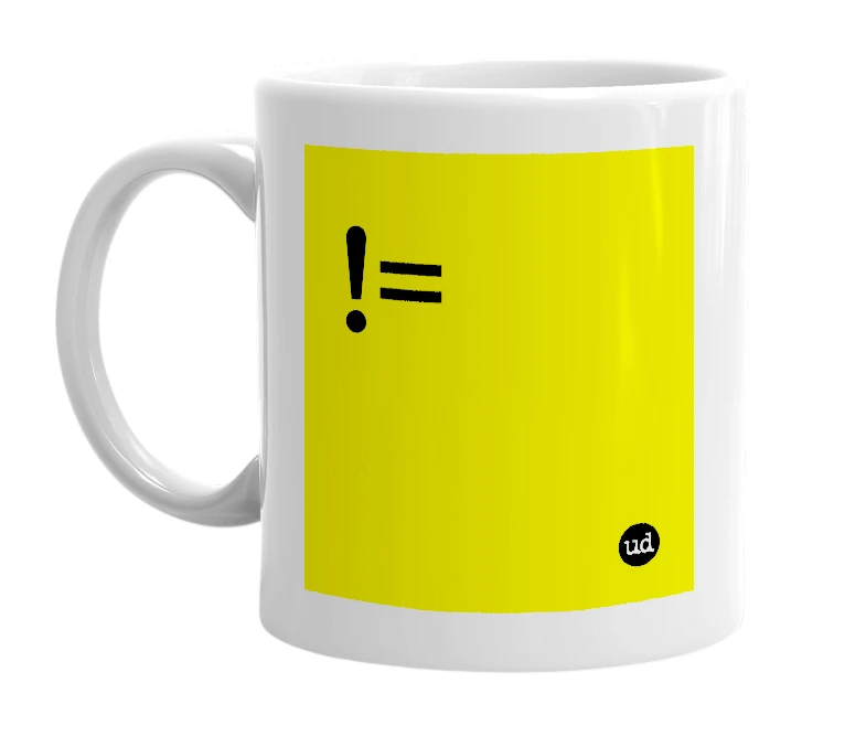 White mug with '!=' in bold black letters