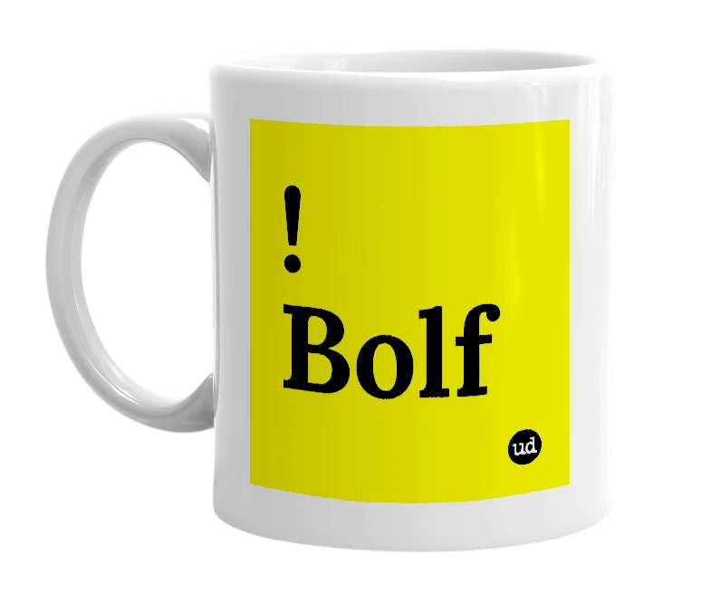 White mug with '!Bolf' in bold black letters