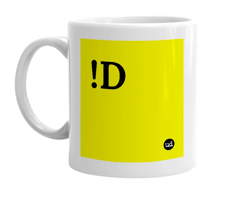 White mug with '!D' in bold black letters