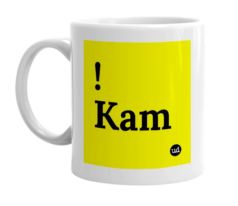 White mug with '!Kam' in bold black letters