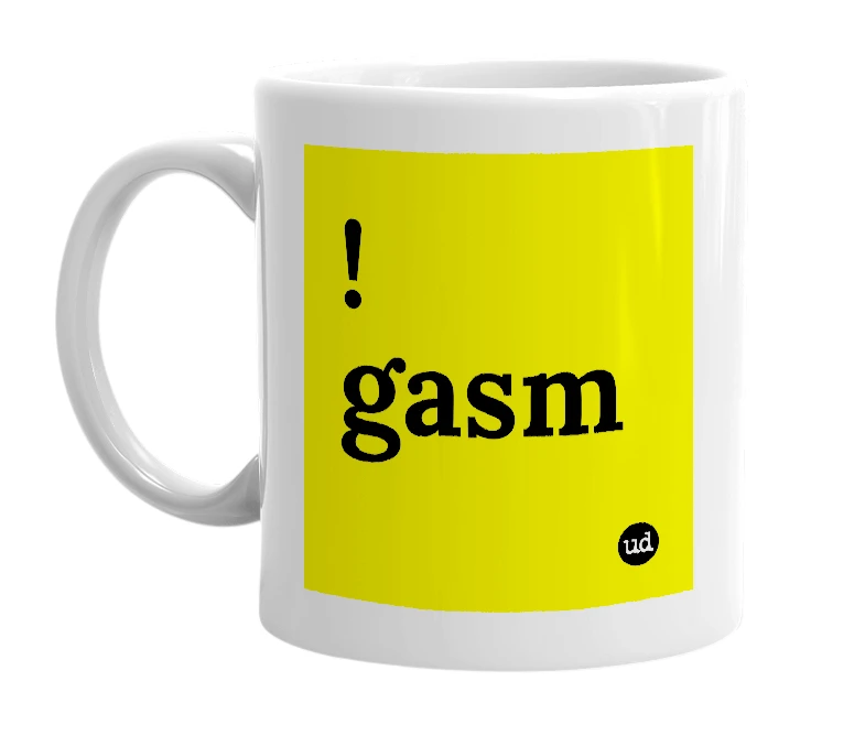 White mug with '!gasm' in bold black letters